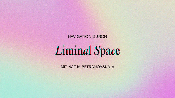 liminal space nadja petranovskaja
